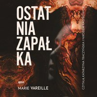 Ostatnia zapałka - Marie Vareille - audiobook