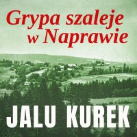 Grypa szaleje w Naprawie - Jalu Kurek - audiobook