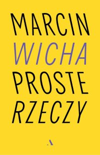 Proste rzeczy - Marcin Wicha - ebook