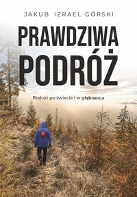 Prawdziwa podróż - Jakub Izrael Górski - ebook
