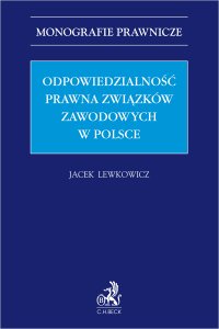 Odpowiedzialność prawna związków zawodowych w Polsce - Jacek Lewkowicz prof. UW - ebook