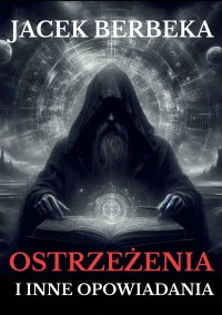 Ostrzeżenia i inne opowiadania - Jacek Barbeka - ebook