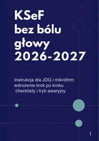 KSeF bez bólu głowy 2026–2027 Instrukcja operacyjna dla JDG i mikrofirm: wdrożenie krok po kroku, checklisty i tryb awaryjny - Jacek Woźniak - ebook