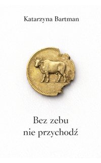 Bez zebu nie przychodź - Katarzyna Bartman - ebook