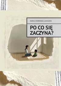 Po co się zaczyna? - Daria Osmenda-Łukaszek - ebook