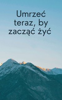 Umrzeć teraz, by zacząć żyć - Tomasz Sala - ebook