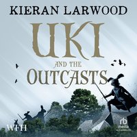 Uki and the Outcasts - Kieran Larwood - audiobook