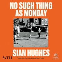 No Such Thing as Monday - Siân Hughes - audiobook