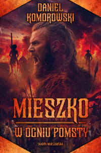 Mieszko. W ogniu pomsty - Daniel Komorowski - ebook