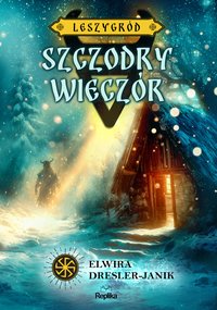 Szczodry Wieczór. Leszygród. Tom 4 - Elwira Dresler-Janik - ebook