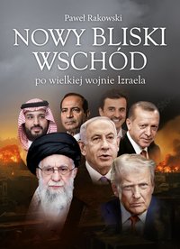 Nowy Bliski Wschód - Paweł Rakowski - ebook