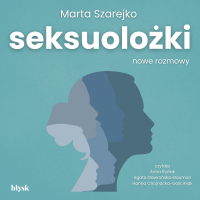 Seksuolożki. Nowe rozmowy - Marta Szarejko - audiobook