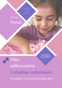 Moc odkrywania i rytuałów codzienności - Patrycja Maron - ebook