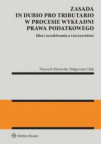 Zasada in dubio pro tributario w procesie wykładni prawa podatkowego - Małgorzata Cilak - ebook