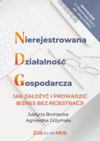 NIEREJESTROWANA DZIAŁALNOŚĆ GOSPODARCZA. Jak założyć i prowadzić biznes bez rejestracji - Justyna Broniecka - ebook