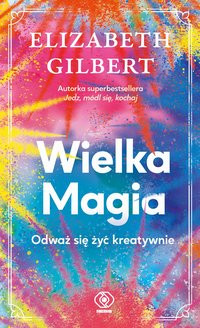 Wielka Magia - Elizabeth Gilbert - ebook