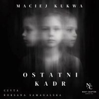 Ostatni kadr - Maciej Kukwa - audiobook