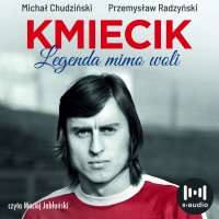 Kmiecik. Legenda mimo woli - Michał Chudziński - audiobook