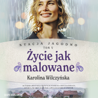 Stacja Jagodno. Życie jak malowane - Karolina Wilczyńska - audiobook