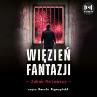 Więzień fantazji - Jakub Relewicz - audiobook