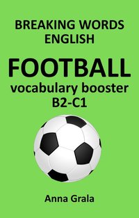 Breaking Words English: Football Vocabulary Booster - Anna Grala - ebook