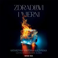 Zdradliwi i wierni - Katarzyna Wiktoria Łuczyńska - audiobook