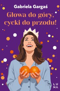 Głowa do góry, cycki do przodu! - Gabriela Gargaś - ebook