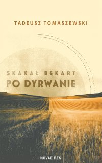 Skakał bękart po dyrwanie - Tadeusz Tomaszewski - ebook