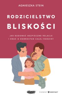 Rodzicielstwo bliskości - Agnieszka Stein - ebook