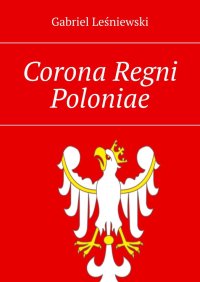 Corona Regni Poloniae - Gabriel Leśniewski - ebook