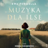 Muzyka dla Ilse - Ewa Formella - audiobook