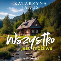 Wszystko jest możliwe - Katarzyna Janus - audiobook