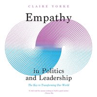 Empathy in Politics and Leadership - Claire Yorke - audiobook