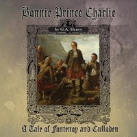 Bonnie Prince Charlie - George Henty - audiobook