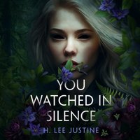 You Watched in Silence - H. Lee Justine - audiobook