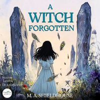 Witch Forgotten - M. A. Shieldhouse - audiobook