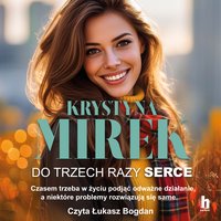 Do trzech razy serce - Krystyna Mirek - audiobook
