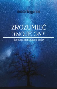 Zrozumieć swoje sny - Aneta Wygonna - ebook