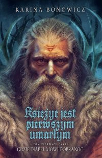 Gdzie diabeł mówi dobranoc. Tom 1. Księżyc jest pierwszym umarłym - Karina Bonowicz - ebook