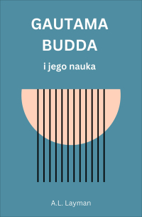 Gautama Budda i jego nauka - A.L. Layman - ebook