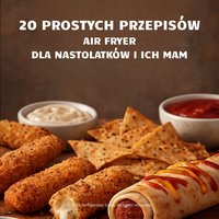 20 prostych przepisów AIR FRYER dla nastolatków i ich mam. - Barbara Dąbrowska-Bielecka - ebook