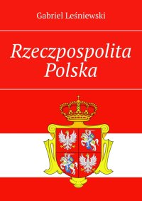 Rzeczpospolita Polska - Gabriel Leśniewski - ebook