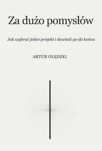 Za dużo pomysłów - Artur Olędzki - ebook