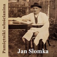 Pamiętniki włościanina. Od pańszczyzny do dni dzisiejszych - Jan Słomka - audiobook