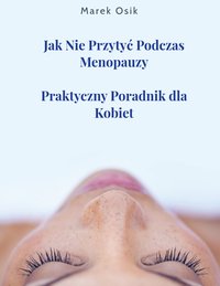 "Jak Nie Przytyć Podczas Menopauzy" - Marek Osik - ebook