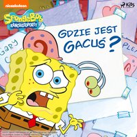 SpongeBob Kanciastoporty – Gdzie jest Gacuś? - Opracowanie zbiorowe - audiobook