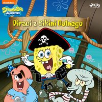 SpongeBob Kanciastoporty – Piraci z Bikini Dolnego - Opracowanie zbiorowe - audiobook
