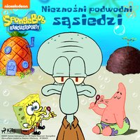 SpongeBob Kanciastoporty – Nieznośni podwodni sąsiedzi - Opracowanie zbiorowe - audiobook