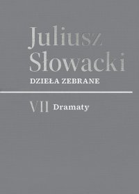 Dzieła zebrane. Tom 7. Dramaty - Juliusz Słowacki - ebook