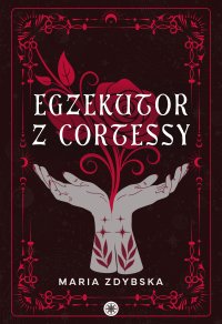 Egzekutor z Cortessy - Maria Zdybska - ebook